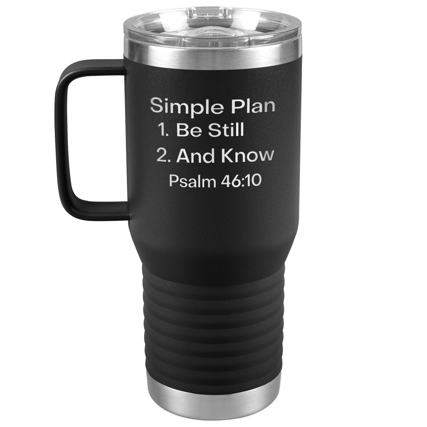 Be Still and Know Psalms 46:10 (20 oz)