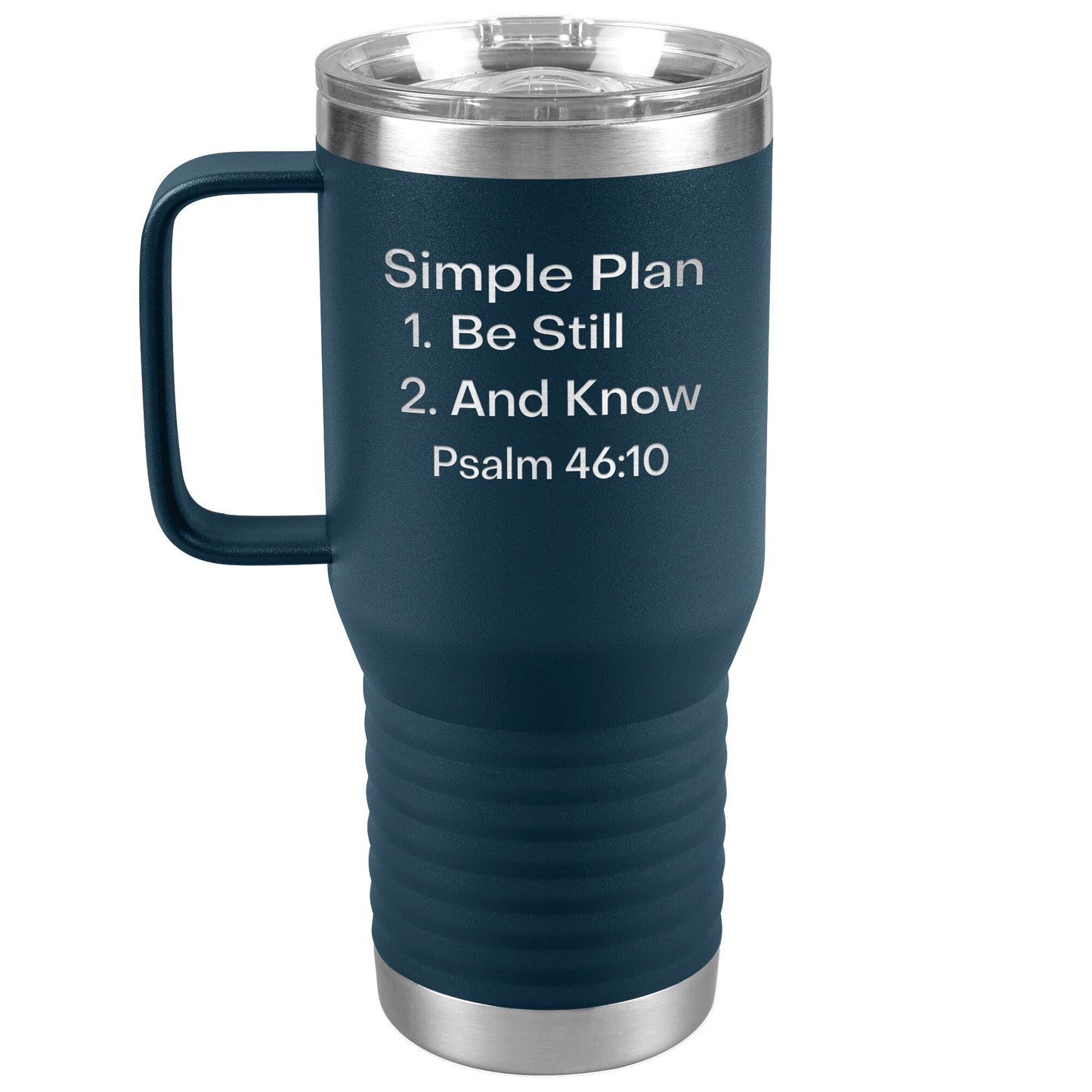 Be Still and Know Psalms 46:10 (20 oz)