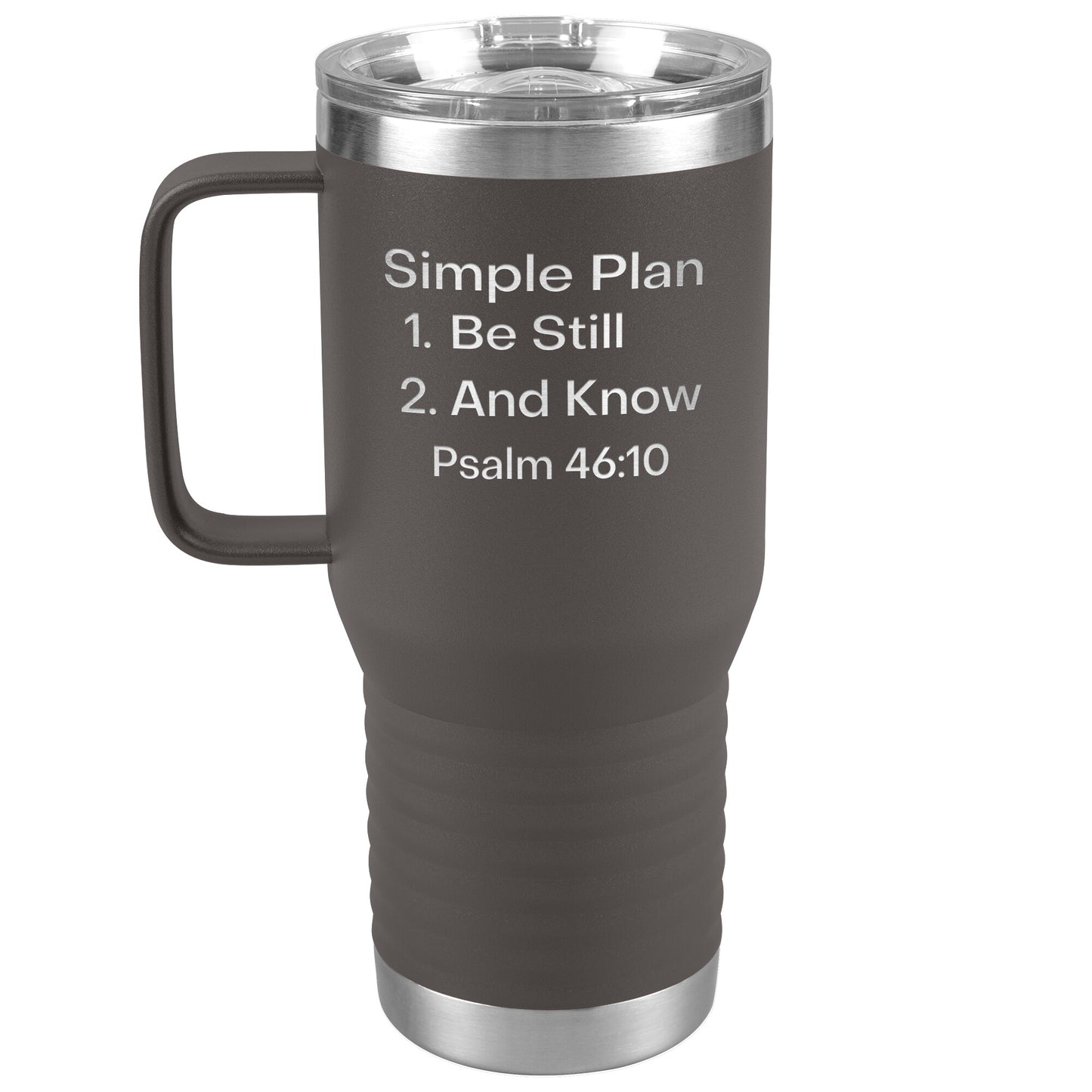 Be Still and Know Psalms 46:10 (20 oz)