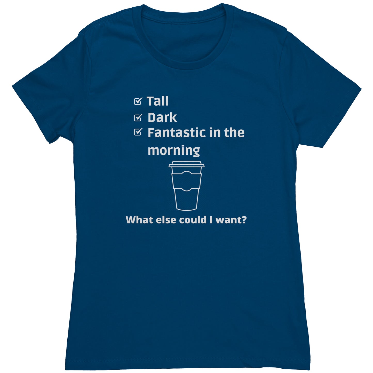 Women's funny Coffee Shirt - Tall and Dark