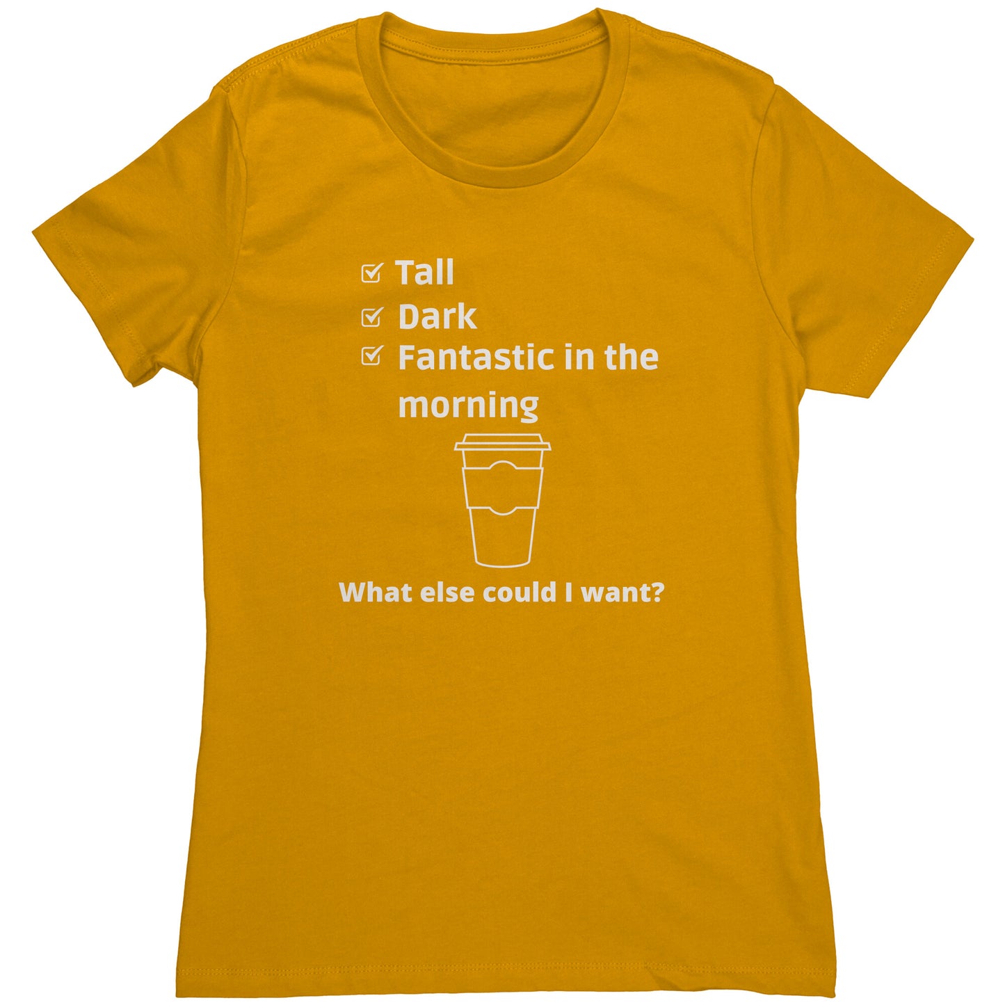 Women's funny Coffee Shirt - Tall and Dark