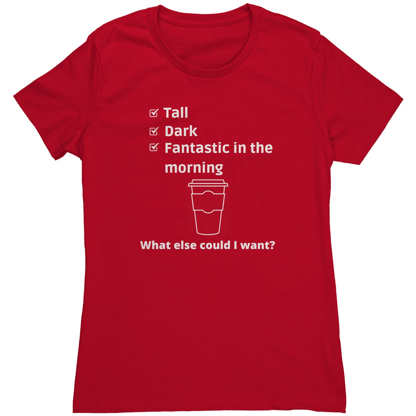 Women's funny Coffee Shirt - Tall and Dark